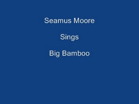 Big Bamboo + On Screen Lyrics ----- Seamus Moore