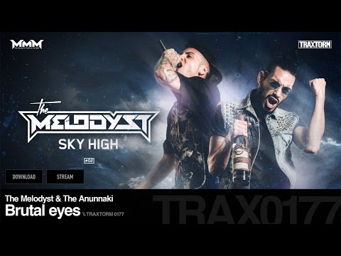 The Melodyst & The Anunnaki - Brutal eyes (Traxtorm 0177)