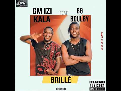 @bgboulbyofficiel856 FEAT GM IZI KALA _ BRILLÉ _ ( SINGLE OFFICIEL )