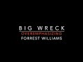BIG WRECK OVEREMPHASIZING FORREST WILLIAMS