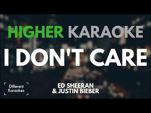 Ed Sheeran &amp; Justin Bieber - I Don&#39;t Care (HIGHER Karaoke/Instrumental)