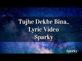 Tujhe Dekhe Bina Chain Kabhi Bhi Nahi Aata Lyric Video Tu Chalti Thi Jab Aise Lyric Video Sparky