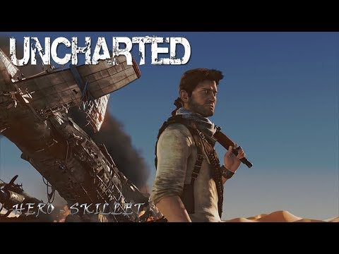 UNCHARTED-Nathan Drake GMV(Skillet - Hero)