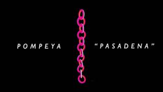Pompeya - Pasadena [Audio Stream]