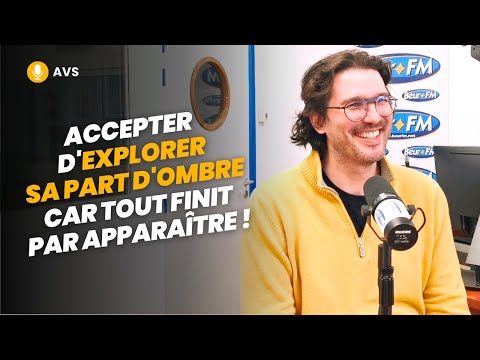 [AVS] Accepter d'explorer sa part d'ombre car tout finit par apparaître ! - Emeric Lebreton