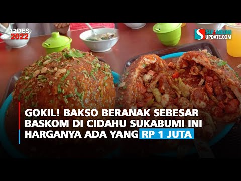 Gokil! Bakso Beranak Sebesar Baskom di Cidahu Sukabumi ini Harganya Ada yang Rp 1 Juta