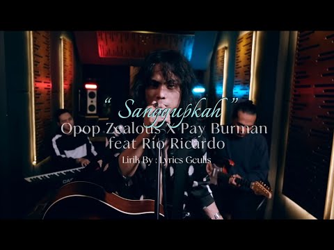 Sanggupkah - Opop Zealous X Pay Burman feat Rio Ricardo (Lirik)