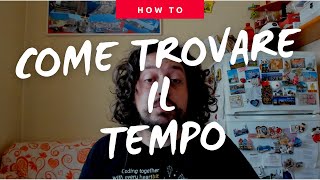 Come trovare il tempo - Consigli utili per Developer che vogliono imparare o migliorare!
