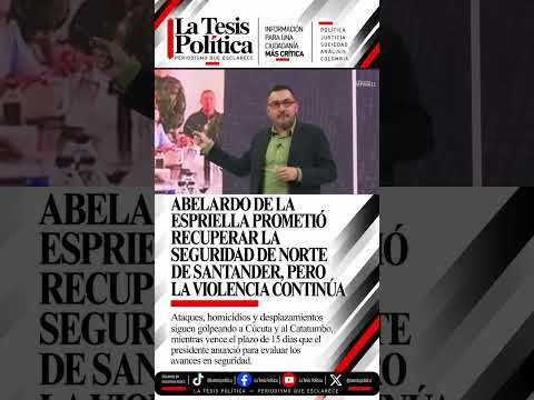 🚨 Norte de Santander sigue esperando la seguridad prometida por Abelardo