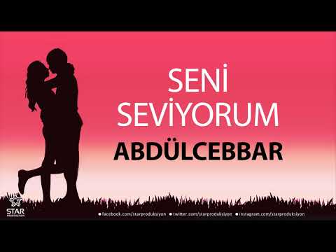 Seni Seviyorum ABDÜLCEBBAR - İsme Özel Aşk Şarkısı