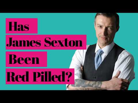 Why Everyone Thinks James Sexton is a Red Pill Guy