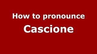 How to pronounce Cascione