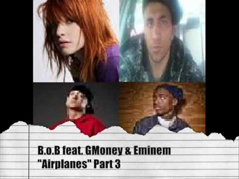 B.o.B feat. Hailey Wiilliams.GMoney & Eminem - Airplanes (Part3)