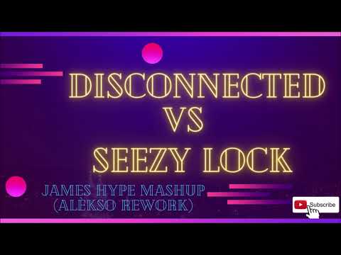 Disconnected Vs Seezy Lock (James Hype Mashup - Alèkso Rework)