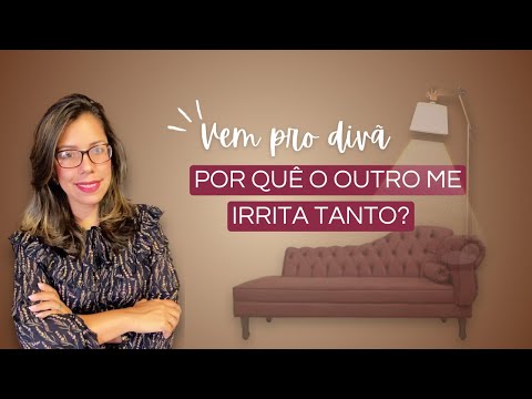 Por que o outro me irrita tanto?