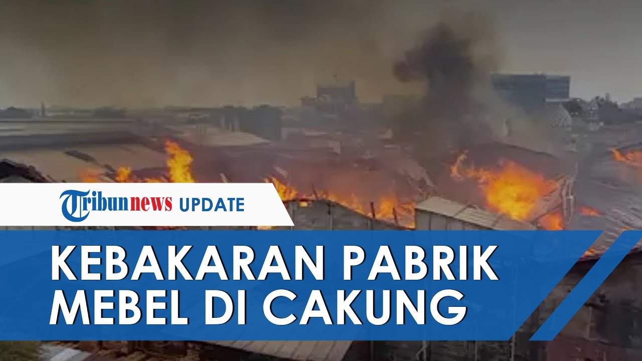 Kebakaran yang Melanda Pabrik Mebel di Cakung Diduga dari ...