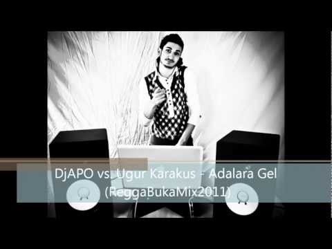 DjAPO vs. Ugur Karakus - Adalara Gel (ReggaBukaMix2011)