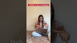 ADHD &amp; All or Nothing #shorts #adhd