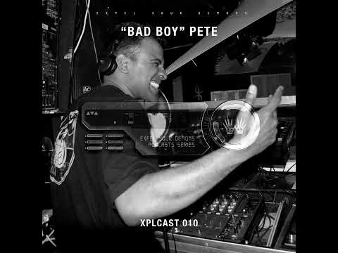 XPLCAST 010 - 'Bad Boy' Pete (Hard London Acid Techno Special Mix)