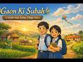 Gaon Ki Subah A Peaceful Village Morning Story Ghibli Style Indian Animation Youtube Growth