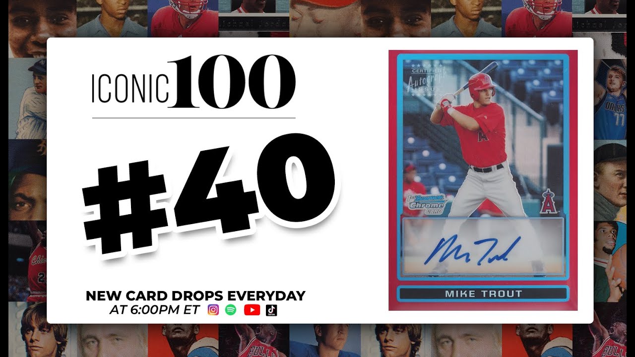 Iconic 100 Countdown | #40 - 2009 Bowman Chrome Mike Trout