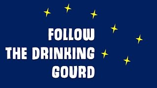 FOLLOW THE DRINKING GOURD - THE FOLK SONG THAT LED TO FREEDOM!!!