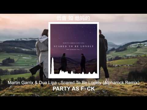 Martin Garrix & Dua Lipa - Scared To Be Lonely (Alpharock Remix)