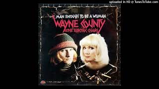 wayne county and the electric chairs-man enough to be a woman