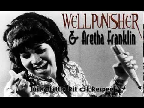 Wellpunisher & Aretha Franklin - Just a Little Bit of Respect