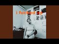 I Fucked Up