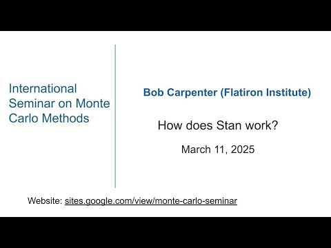 Monte Carlo Seminar| Bob Carpenter| How does Stan work?