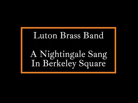 A Nightingale Sang In Berkeley Square - Luton Brass Band