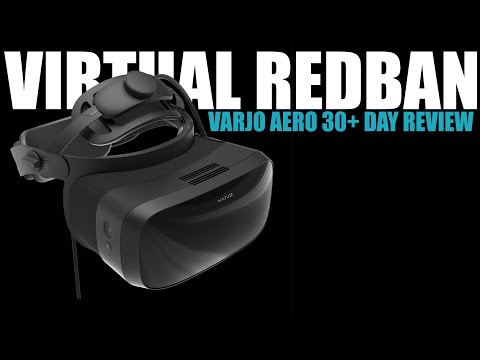 VIRTUAL REDBAN #418 - VARJO AERO 30+ DAY REVIEW