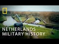 The Military History Of The Netherlands Defending Europe National Geographic UK
