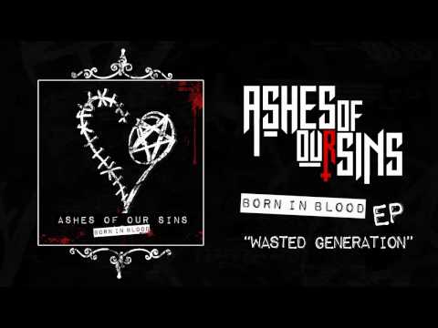Ashes of Our Sins - Wasted Generation (Single Version)