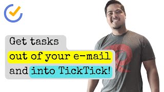 Get tasks out of your e-mail inbox and into TickTick!