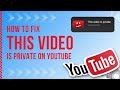 How To Fix This Video Is Private On YouTube 2024 Quick Solution