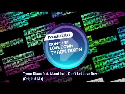 Tyron Dixon feat. Miami Inc. - Don't Let Love Down (Original Mix)