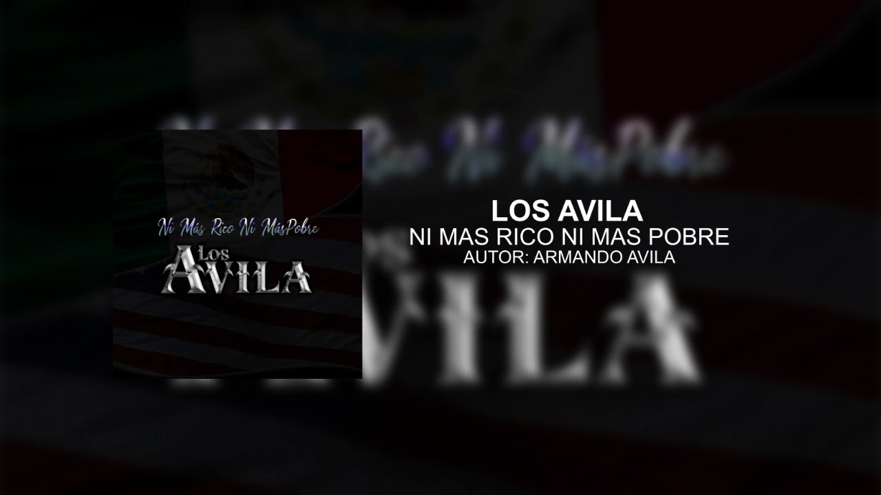 Los Avila - Ni Más Rico Ni Más Pobre (Estreno Feb 2021)