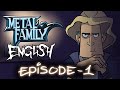 Metal Family season 1 episode 1 - Metal Family English Metal Family season 1 episode 1