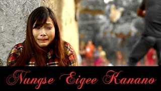 Nungse Eigee Kanano - Official Music Video Release
