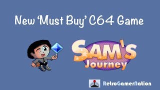 Sam's Journey (C64) - New 'AAA' must have game, buy it now!!