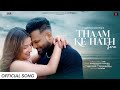 Thaam Ke Hath Tera Romantic Song Latest Hindi Song 2025 New Version Song Ashwani Machal