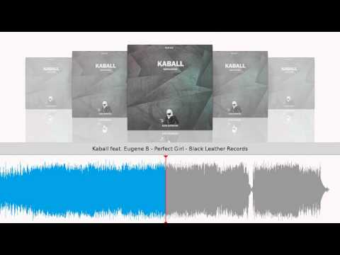 Kaball feat. Eugene B - Perfect Girl - Black Leather Records