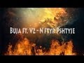 Buja - N'Ftyr Pshtyje feat. Vz (2014)