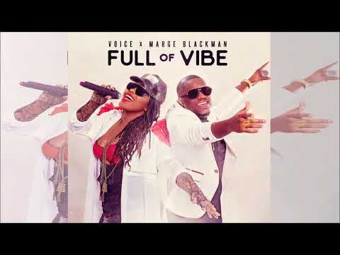 Voice x Marge Blackman - Full Of Vibe (My Decision Riddim) "2018 Soca" (Trinidad)
