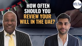 How Often Should You Review Your Will in the UAE?