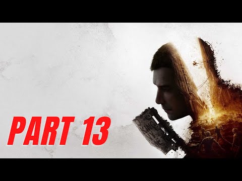 DYING LIGHT 2 Walkthrough Gameplay Part 13