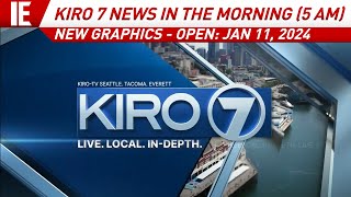 KIRO 7 News In The Morning (5 AM) - [New Graphics] Open: January 11, 2024