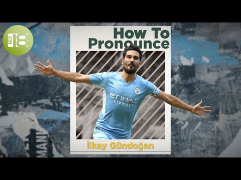How To Pronounce İlkay Gündoğan
